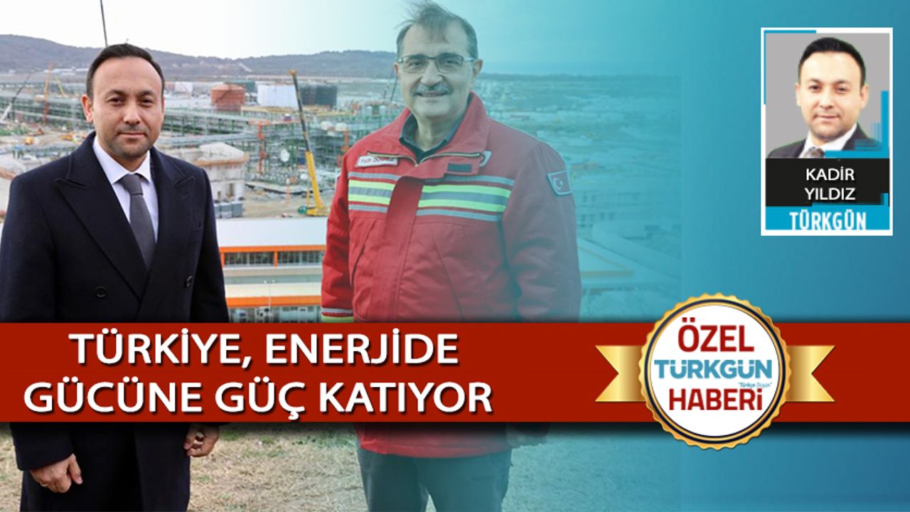 Enerji ve Tabii kaynaklar Bakanı Fatih Dönmez: Türkiye, enerjide gücüne güç katıyor