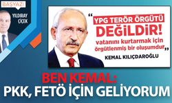 Ben Kemal: PKK, FETÖ için geliyorum