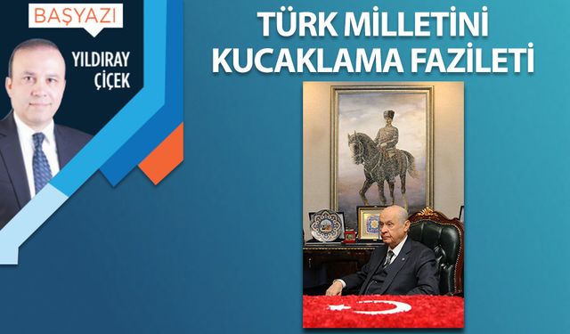 Türk milletini kucaklama fazileti