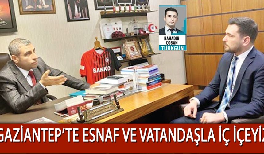 MHP'li Taşdoğan: "Gaziantep'te esnaf ve vatandaşla iç içeyiz"
