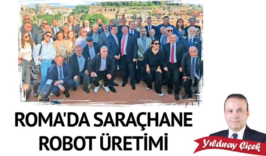 Roma’da Saraçhane robot üretimi
